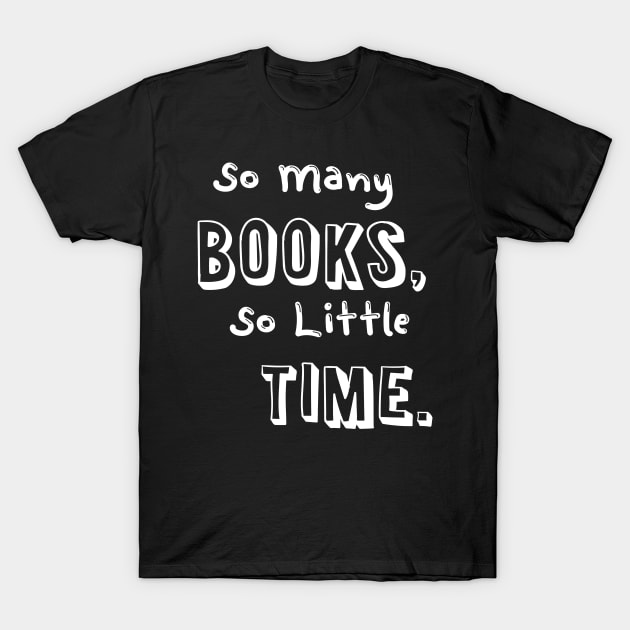 So Many Books So Little Time T-Shirt by Lin Watchorn 